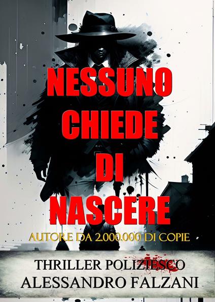 NESSUNO CHIEDE DI NASCERE - Alessandro Falzani - ebook