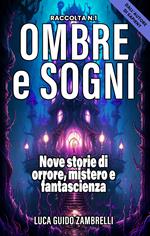 Ombre e Sogni, Nove Racconti di Orrore, Mistero e Fantascienza