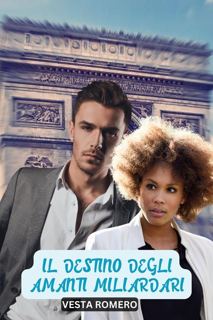 Il Destino degli Amanti Miliardari - Vesta Romero - ebook