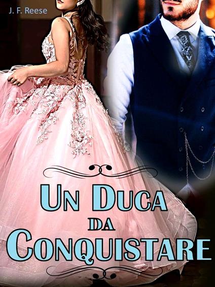 Un Duca da conquistare - J.F. Reese - ebook