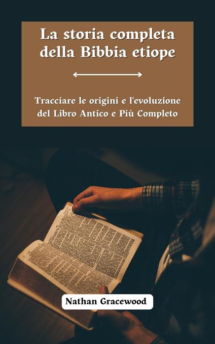 La Storia Completa Della Bibbia Etiope - Nathan Gracewood - ebook