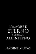 L'amore è eterno se finisce all'Inferno