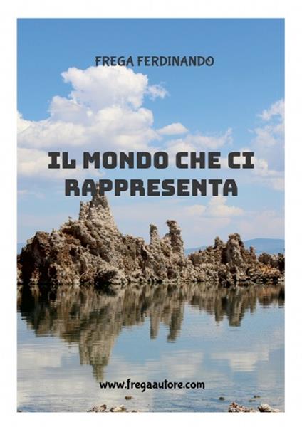 IL MONDO CHE CI RAPPRESENTA - FREGA FERDINANDO - ebook