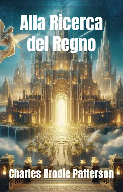 Alla Ricerca del Regno - A.R.Ribeiro,Charles Brodie Patterson - ebook