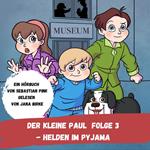 Der kleine Paul Folge 3 - Helden im Pyjama