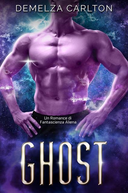 Ghost: Un Romance di Fantascienza Aliena - Demelza Carlton - ebook