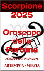 Scorpione 2025 Oroscopo della Fortuna