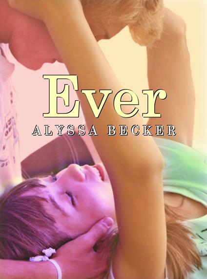 Ever - Alyssa Becker - ebook