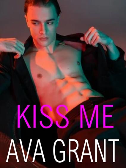 Kiss me - Ava Grant - ebook