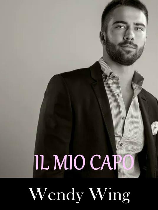 Il mio capo - Wendy Wing - ebook