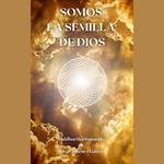 SOMOS LA SEMILLA DE DIOS