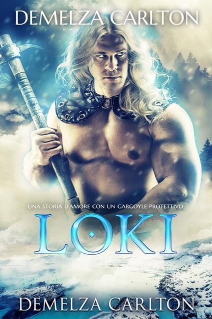 Loki: Una storia d'amore con un gargoyle protettivo - Demelza Carlton - ebook