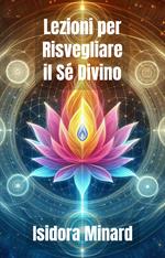 Lezioni per Risvegliare il Sé Divino