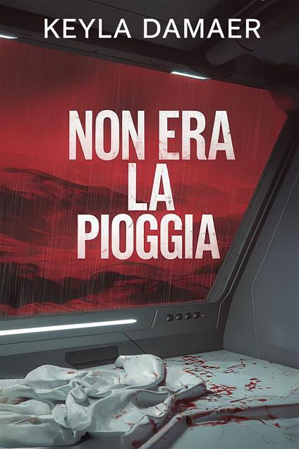 Non Era la Pioggia - Keyla Damaer - ebook