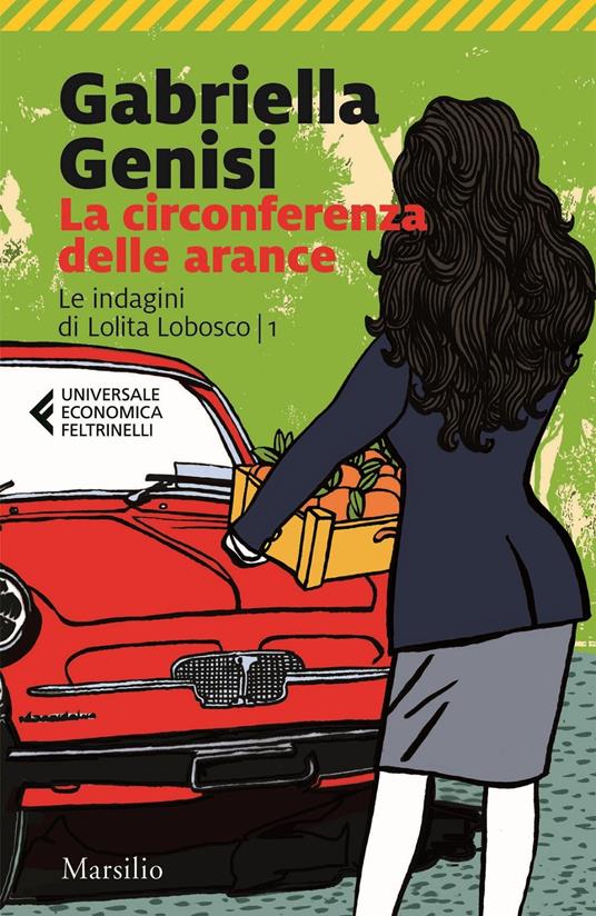 La circonferenza delle arance. Le indagini di Lolita Lobosco. Vol. 1 -  Gabriella Genisi - Libro - Feltrinelli - UE 1+1 | IBS