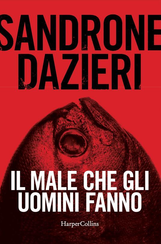 Il male che gli uomini fanno. Copia autografata - Sandrone Dazieri - copertina