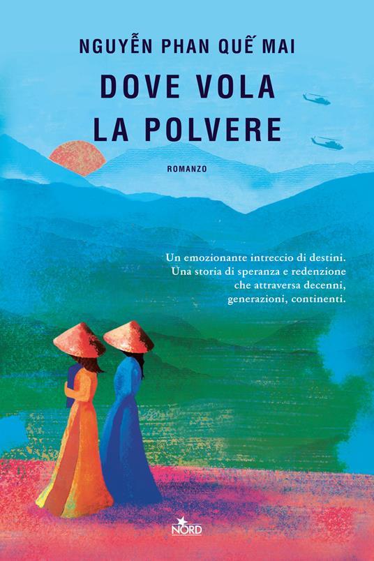 Dove vola la polvere. Copia autografata - Phan Que Mai Nguyen - copertina