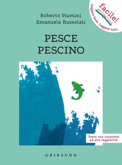 Pesce pescino - Roberto Piumini - Emanuela Bussolati - - Libro - Gribaudo -  Gribaudo 1+1 | IBS