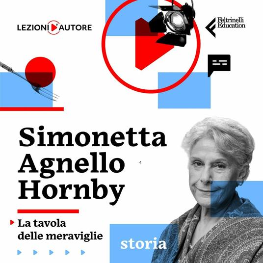 Lezioni d'autore. La tavola delle meraviglie con Simonetta Agnello Hornby - 2