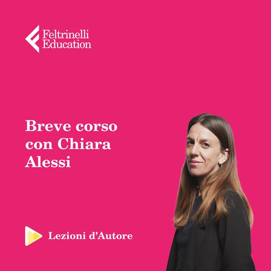 Lezioni d'autore. Il design italiano che parla di noi con Chiara Alessi