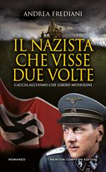 Il nazista che visse due volte. Caccia all'uomo che liberò Mussolini