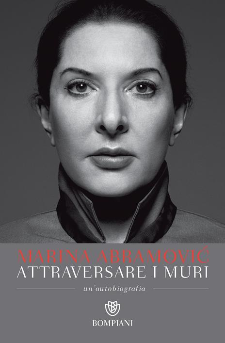  Attraversare i muri. Un'autobiografia -  Marina Abramovic, James Kaplan - copertina