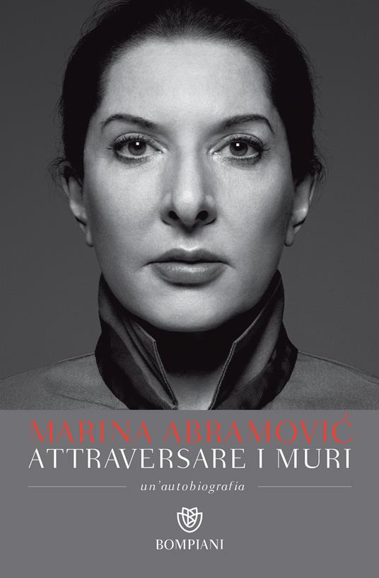  Attraversare i muri. Un'autobiografia -  Marina Abramovic, James Kaplan - copertina