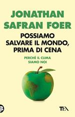  Possiamo salvare il mondo, prima di cena. Perché il clima siamo noi