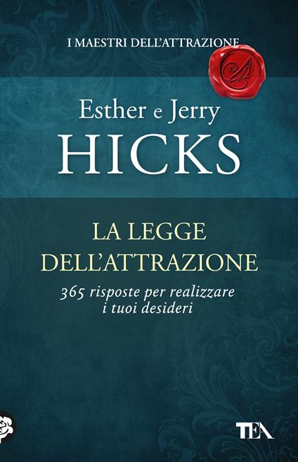 La legge dell'attrazione. 365 risposte per realizzare i tuoi desideri -  Esther Hicks, Jerry Hicks - copertina