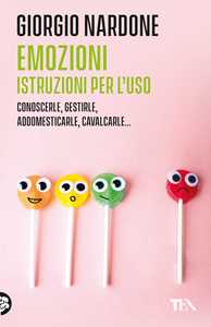 Libro  Emozioni. Istruzioni per l'uso. Conoscerle, gestirle, addomesticarle, cavalcarle...  Giorgio Nardone