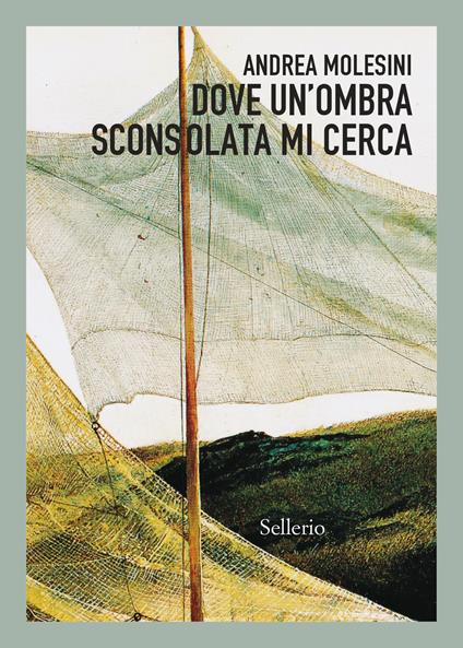  Dove un'ombra sconsolata mi cerca -  Andrea Molesini - copertina