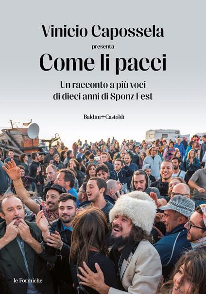 Come li pacci. Un racconto a più voci di dieci anni di Sponz Fest. Copia autografata - Vinicio Capossela - copertina