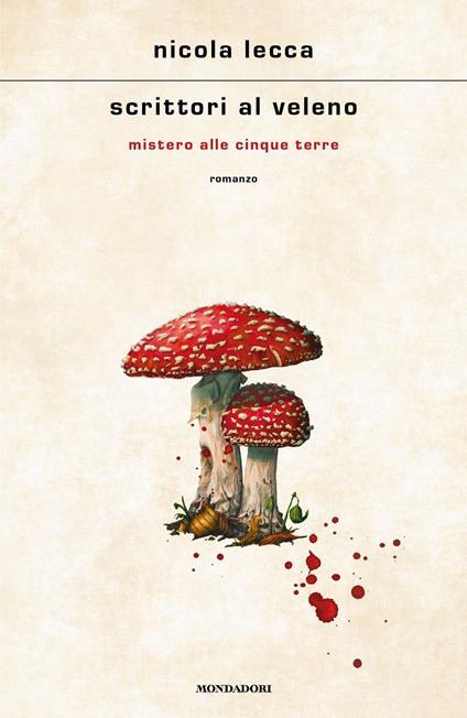 Scrittori al veleno. Mistero alle Cinque Terre. Copia autografata - Nicola Lecca - copertina