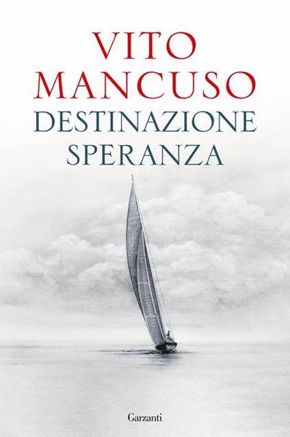 Destinazione speranza. Copia autografata - Vito Mancuso - copertina