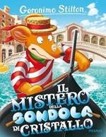 Il mistero della gondola di cristallo. Ediz. illustrata