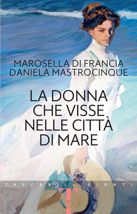 La donna che visse nelle città di mare -  Marosella Di Francia, Daniela Mastrocinque - copertina