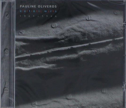 Electronic Works - CD Audio di Pauline Oliveros