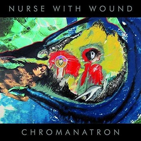 Chromanatron - CD Audio di Nurse with Wound