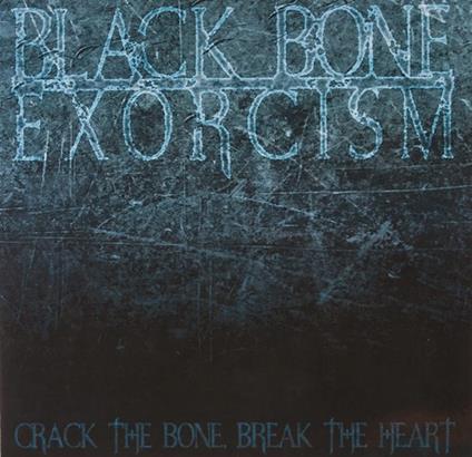 Crack The Bone, Break The Heart - Vinile LP di Black Bone Exorcism