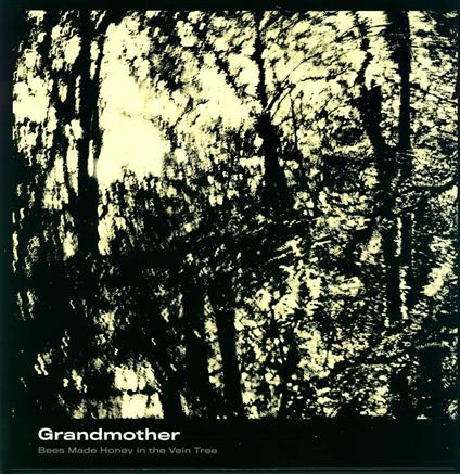 Grandmother - Vinile LP di Bees Made Honey in the Vein Tree