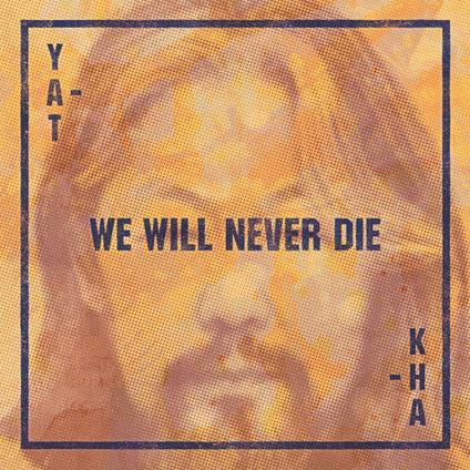 We Will Never Die - Vinile LP di Yat-Kha