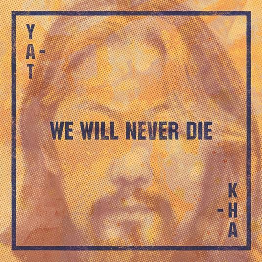 We Will Never Die - Vinile LP di Yat-Kha