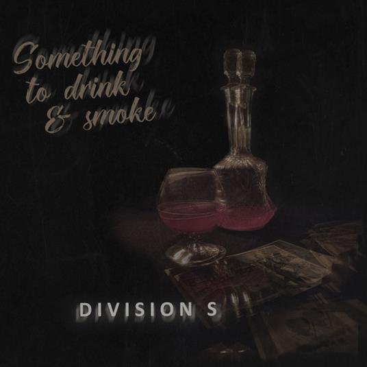 Something To Drink & Smoke - CD Audio di Division S