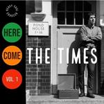 Here Come The Times Vol.1
