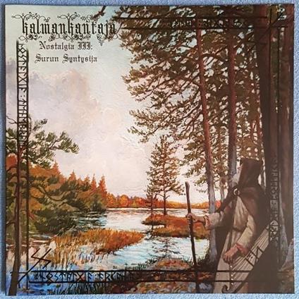 Nostalgia Iii. Surun Syntysija - Vinile LP di Kalmankantaja