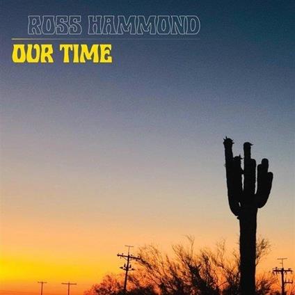 Our Time - Vinile LP di Ross Hammond