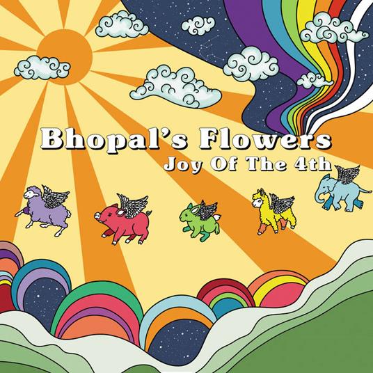 Joy Of The 4th - CD Audio di Bhopal's Flowers