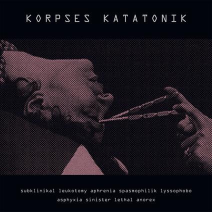 Subklinikal Leukotomy Aphrenia... - Vinile LP di Korpses Katatonik