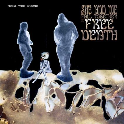 She And Me Fall Together In Free Death - Vinile LP di Nurse with Wound