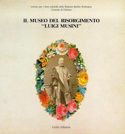 Il Museo del Risorgimento "Luigi Musini" (dal 1802 al 1945) - copertina